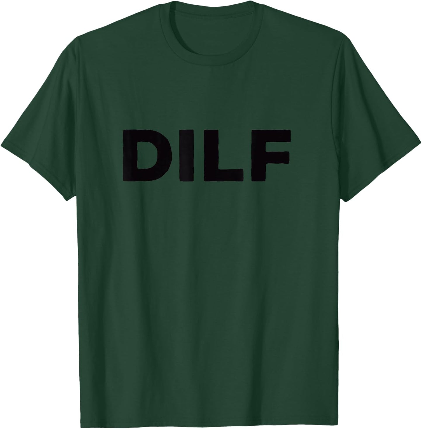 DILF Gift for dad Father's Day Funny t Shirt T-Shirt - T-Shirt | Forest
