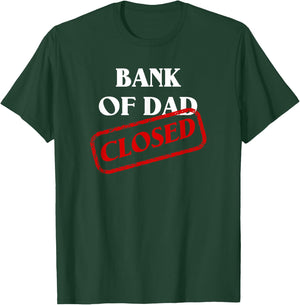 The Bank of Dad is Closed! Funny Father's Day Christmas Gift T-Shirt - T-Shirt | Forest