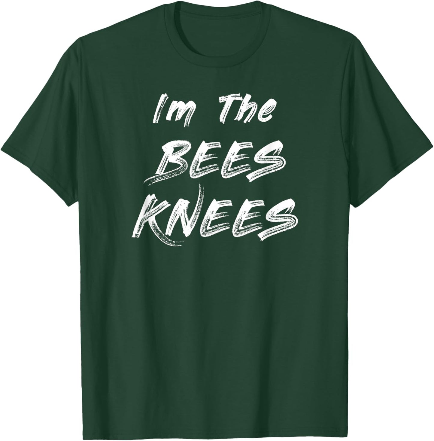Funny Trendy Sarcastic Gift Im The Bees Knees T-Shirt - T-Shirt | Forest