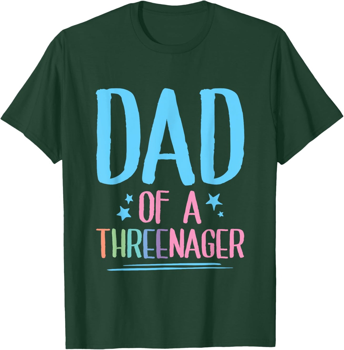 Dad Of A Threenager Toddler Father T-Shirt - T-Shirt | Forest