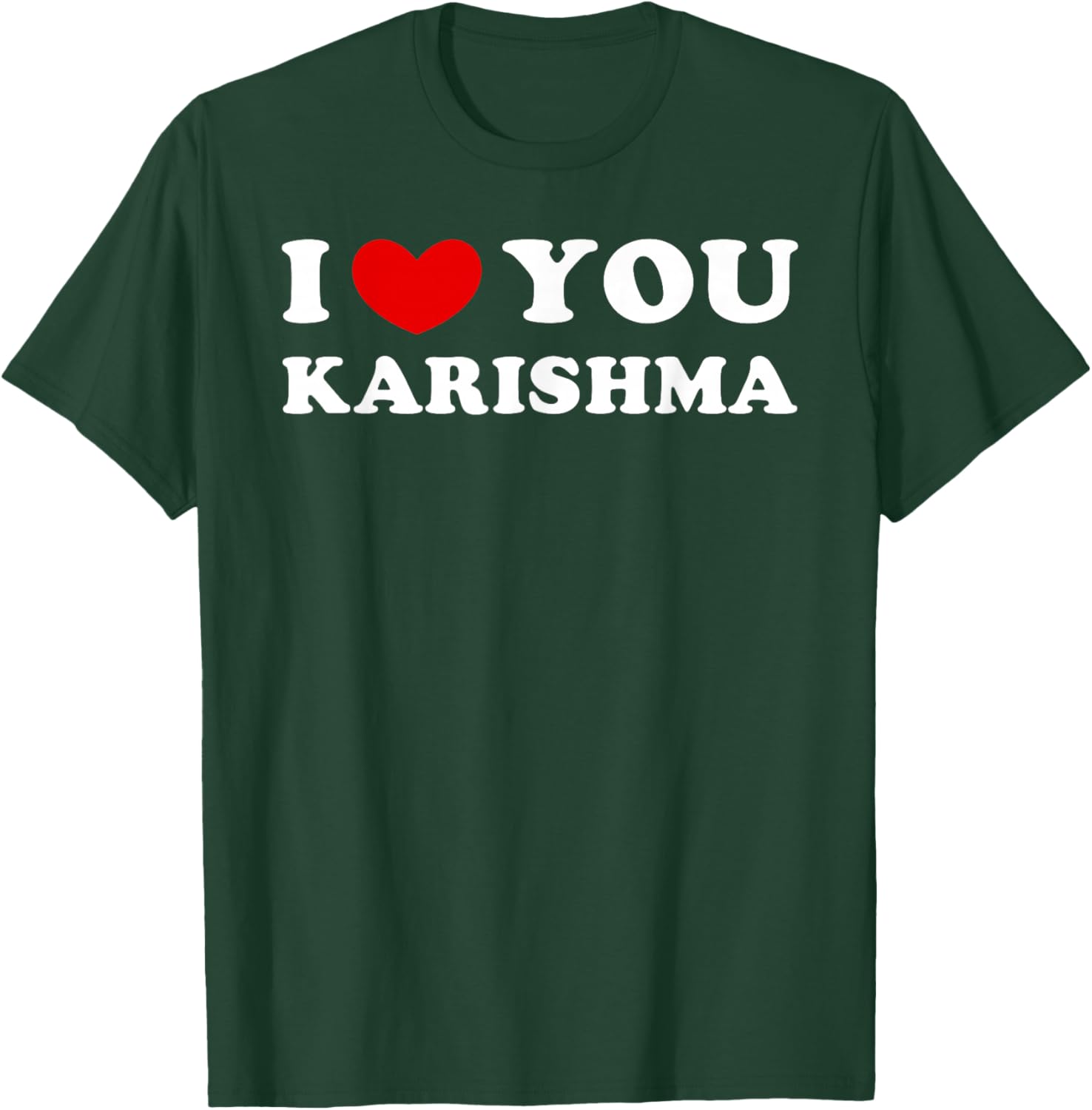 I Love You Karishma, I Heart Karishma T-Shirt - T-Shirt | Forest