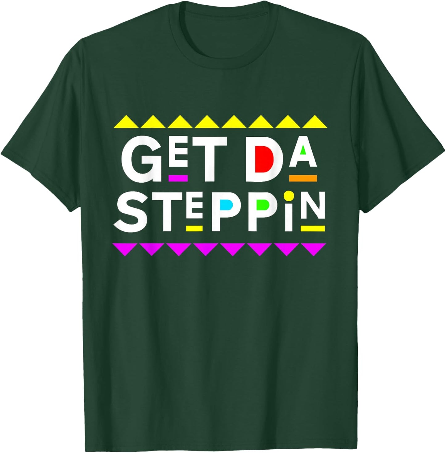 Get Da Steppin Shirt 90s Style T-Shirt - T-Shirt | Forest