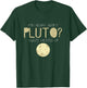 You Heard About Pluto? That's Messed Up Psych T-Shirt - T-Shirt | Forest