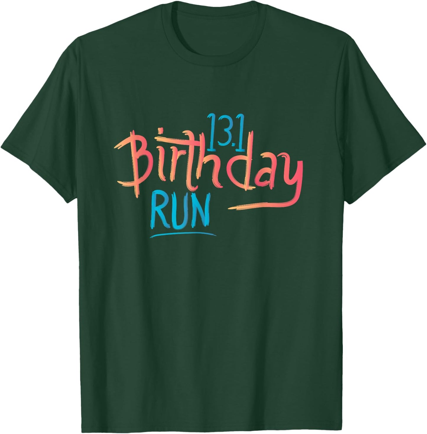 13.1 Birthday Run Half Marathon Finisher Gift Runner Shirt T-Shirt - T-Shirt | Forest