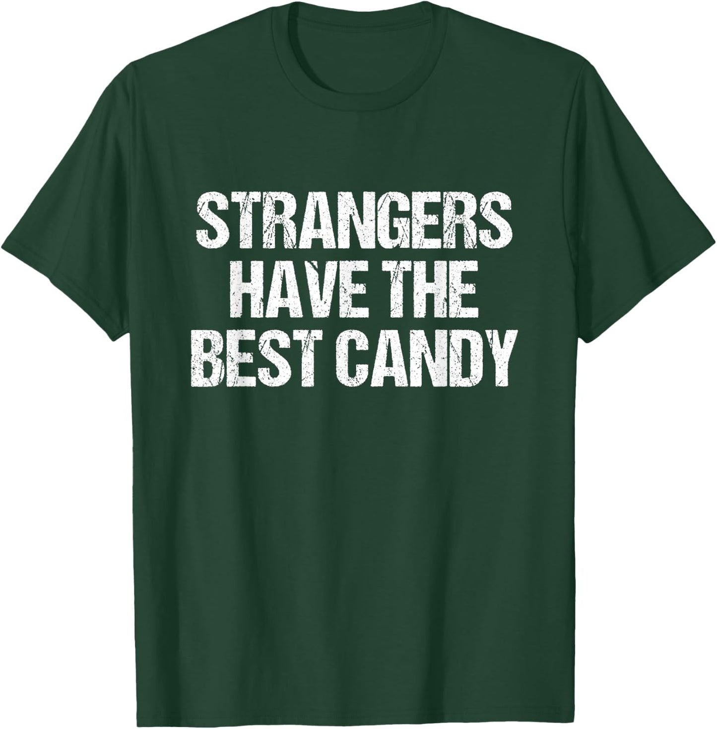 Strangers Have The Best Candy Offensive Adult T-Shirt - T-Shirt | Forest