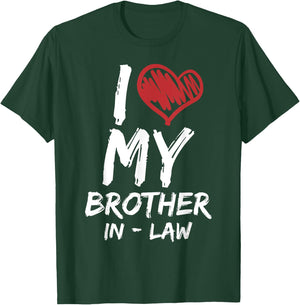 I Love My Brother In Law I Heart Funny Gift T-Shirt - T-Shirt | Forest