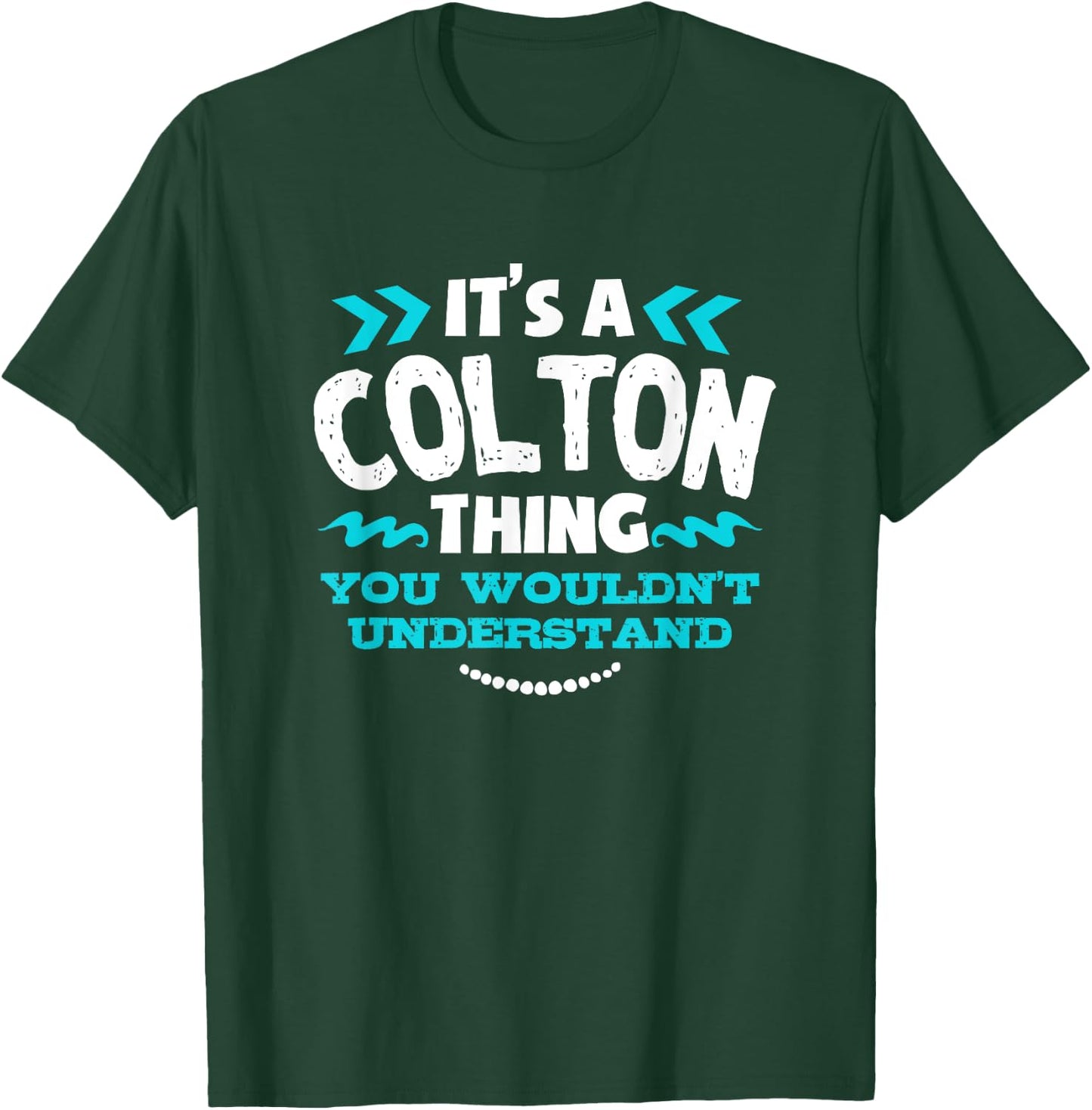 Its A Colton Thing You Wouldnt Understand Custom T-Shirt - T-Shirt | Forest