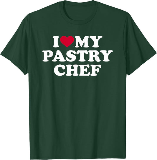 I love my pastry chef T-Shirt - T-Shirt | Forest