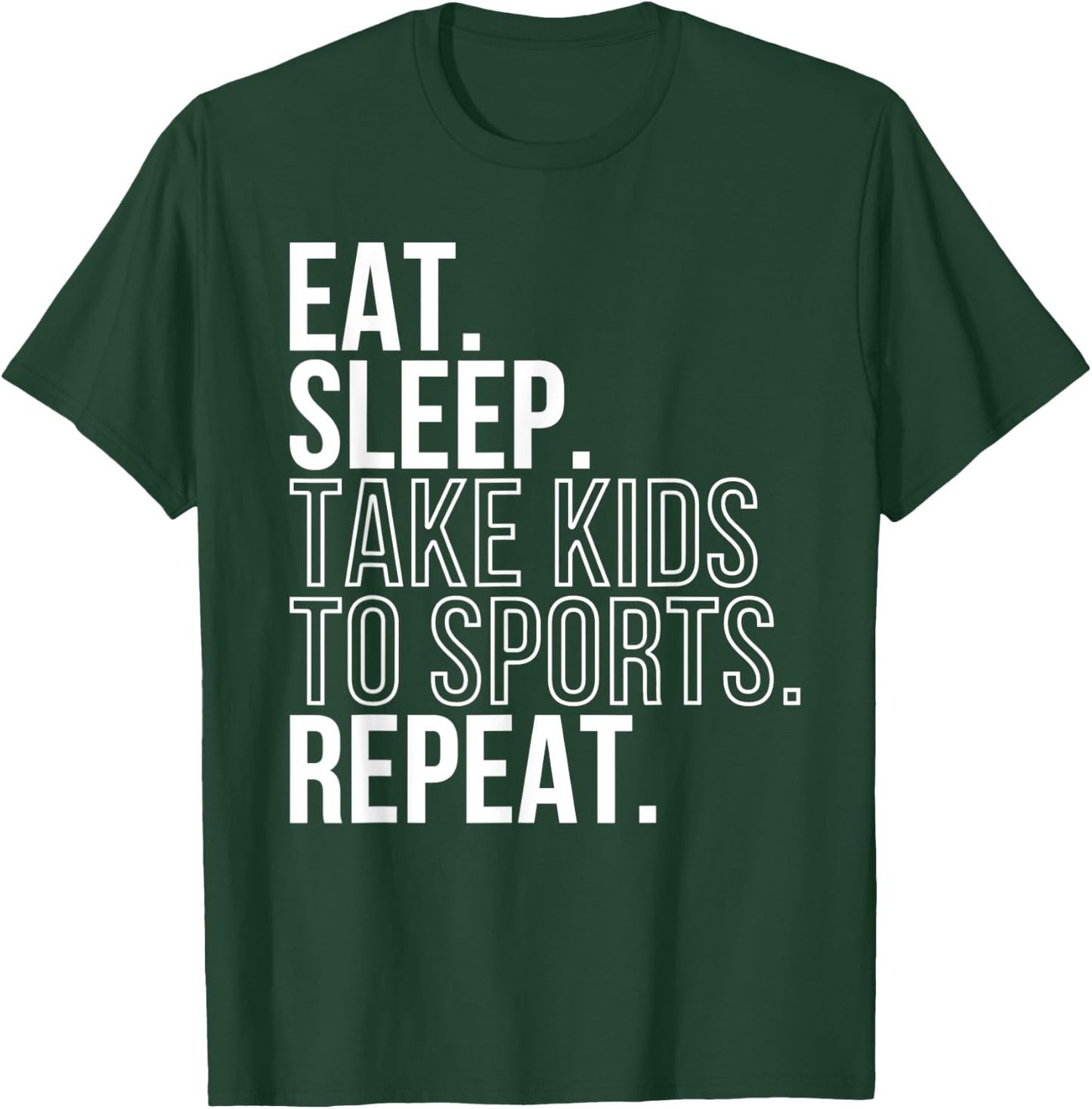 Eat Sleep Take Kids To Sports Repeat Shirt Sports Family T-Shirt - T-Shirt | Forest