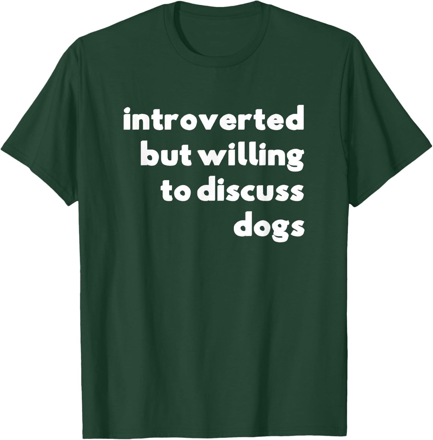 Dog Rescue, Introverted But Willing To Discuss Dogs T-Shirt - T-Shirt | Forest
