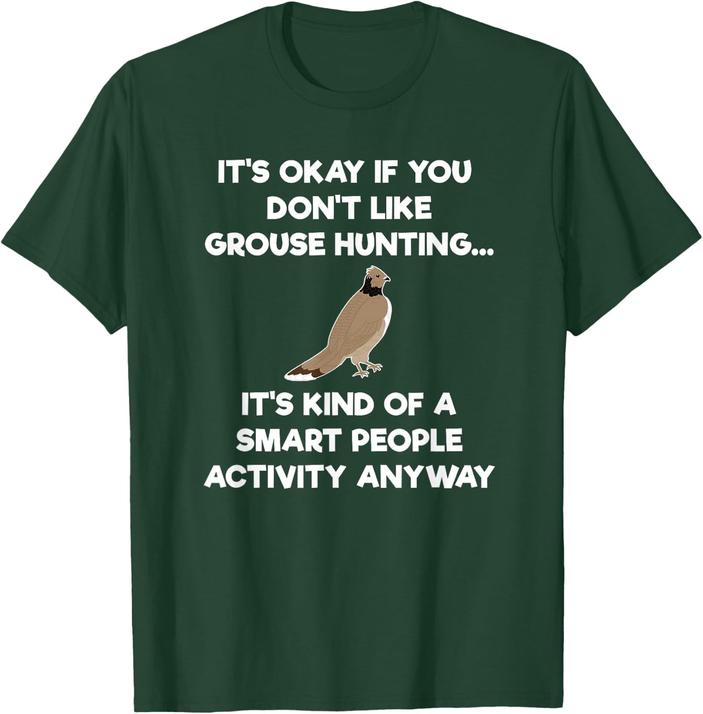 Grouse Hunting Gift - Funny Smart Hunter T-Shirt - T-Shirt | Forest
