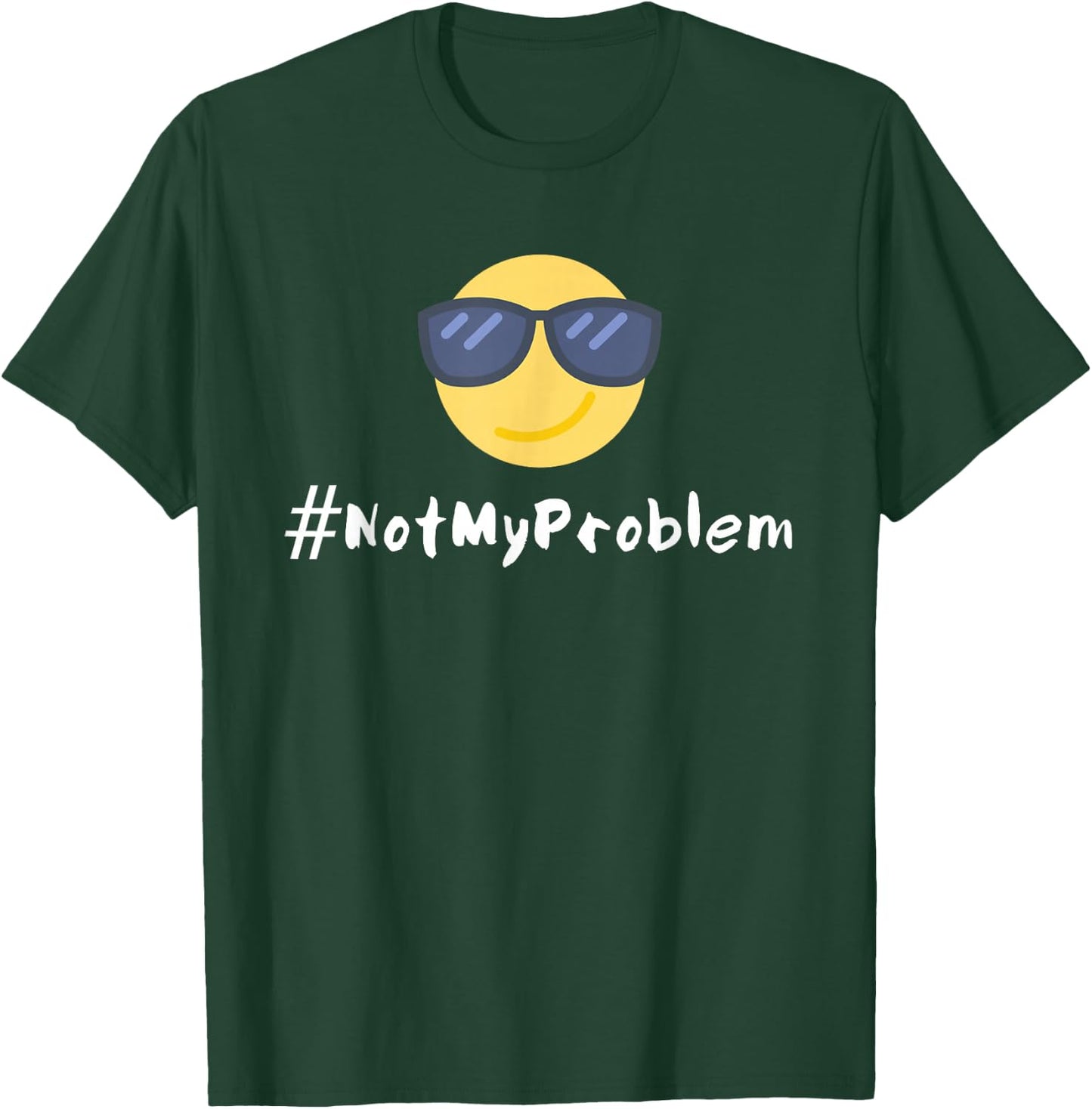 #NotMyProblem | Not My Problem Relaxed Sunglasses Face T-Shirt - T-Shirt | Forest