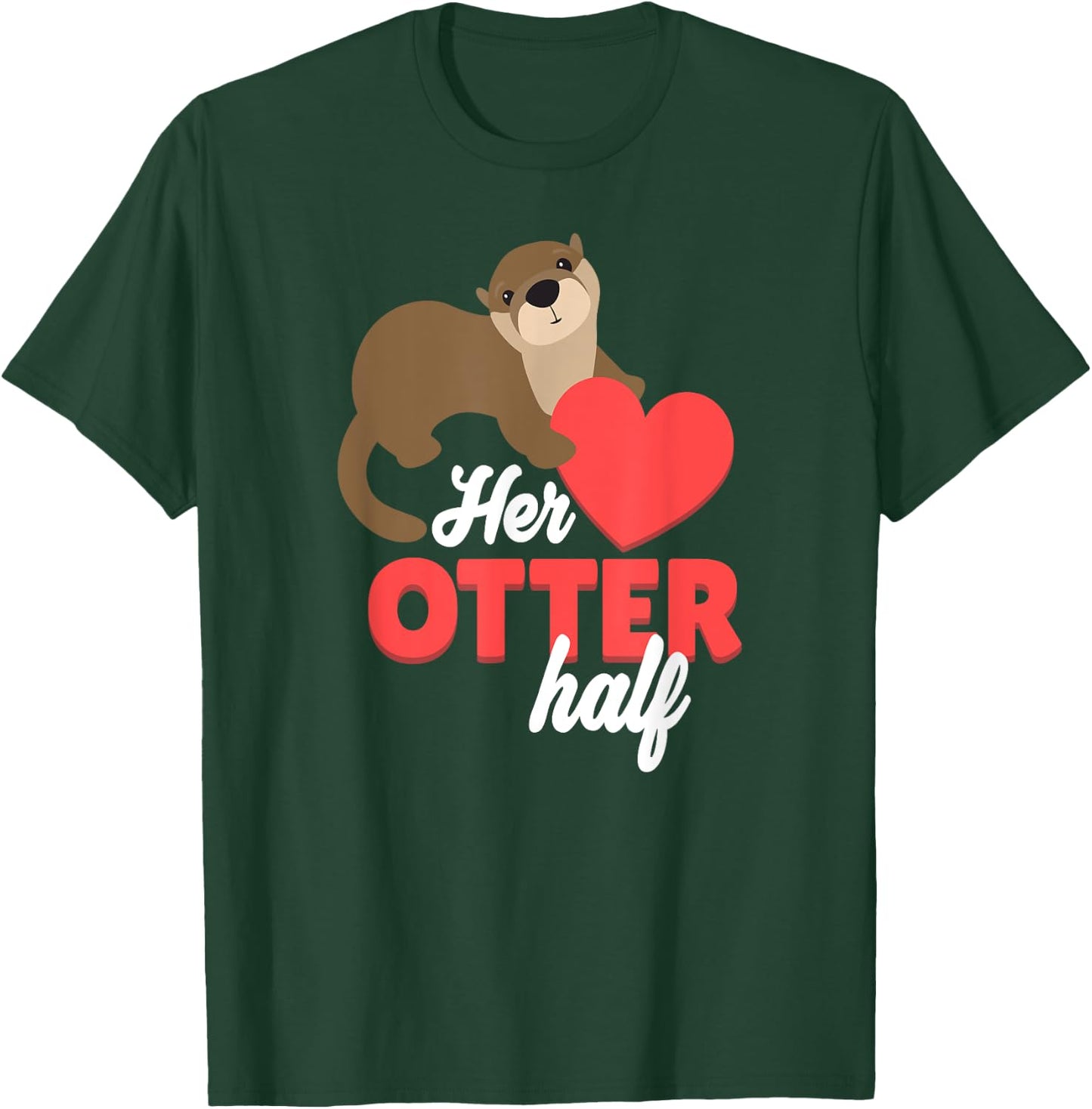Her Otter Half Shirt - Cute Valentines Day Gift T-Shirt - T-Shirt | Forest