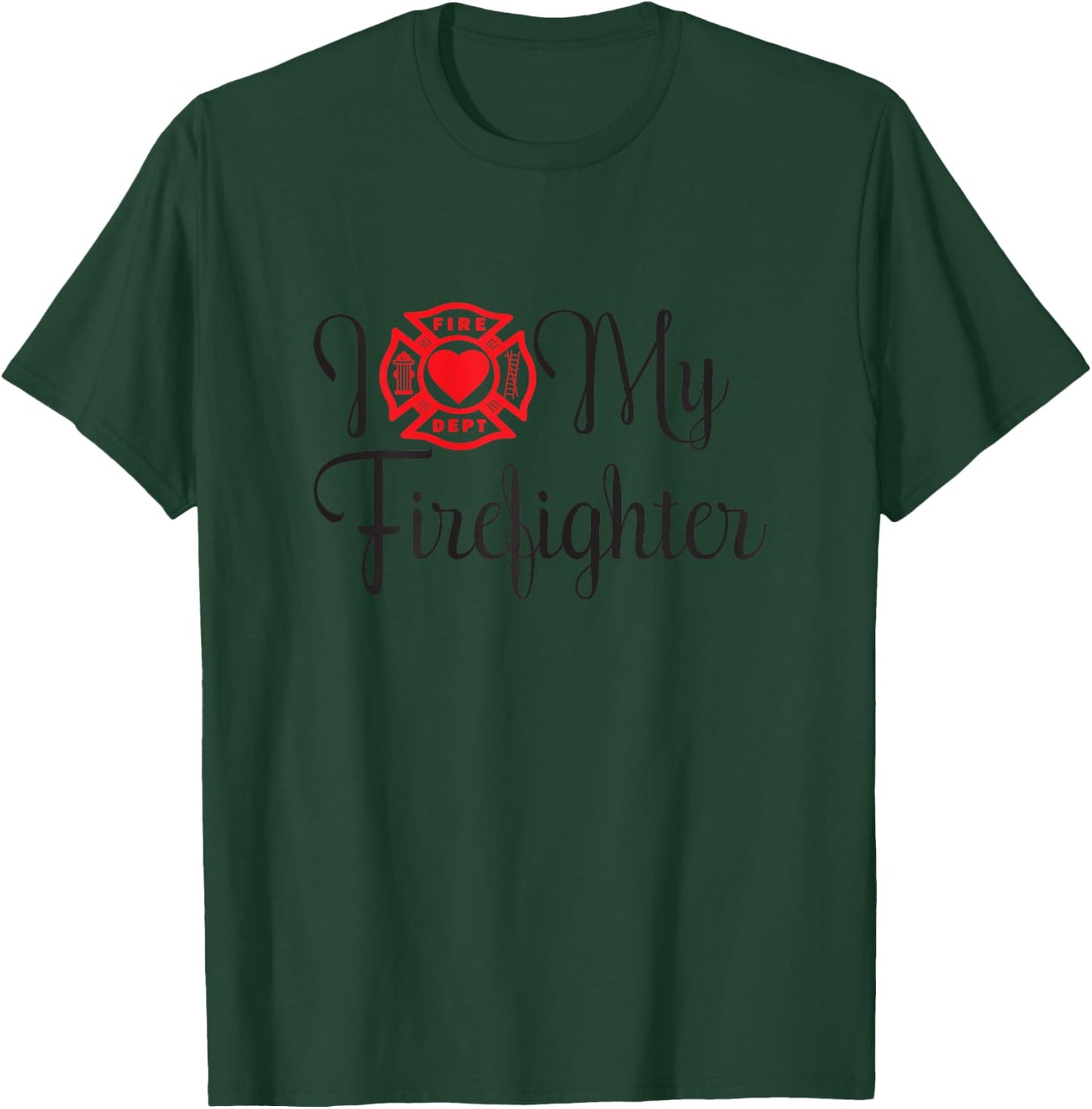 I Love My Firefighter Funny Wife Saying About Husband T-Shirt - T-Shirt | Forest