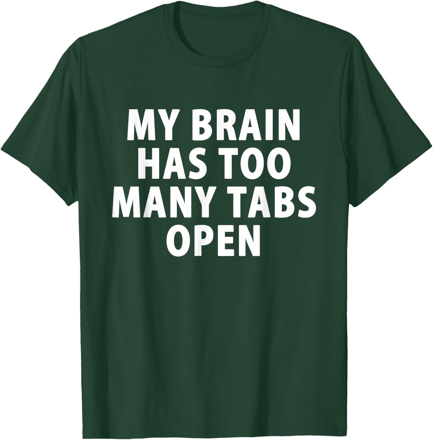 My Brain Has Too Many Tabs Open Gamer Computer T-Shirt - T-Shirt | Forest