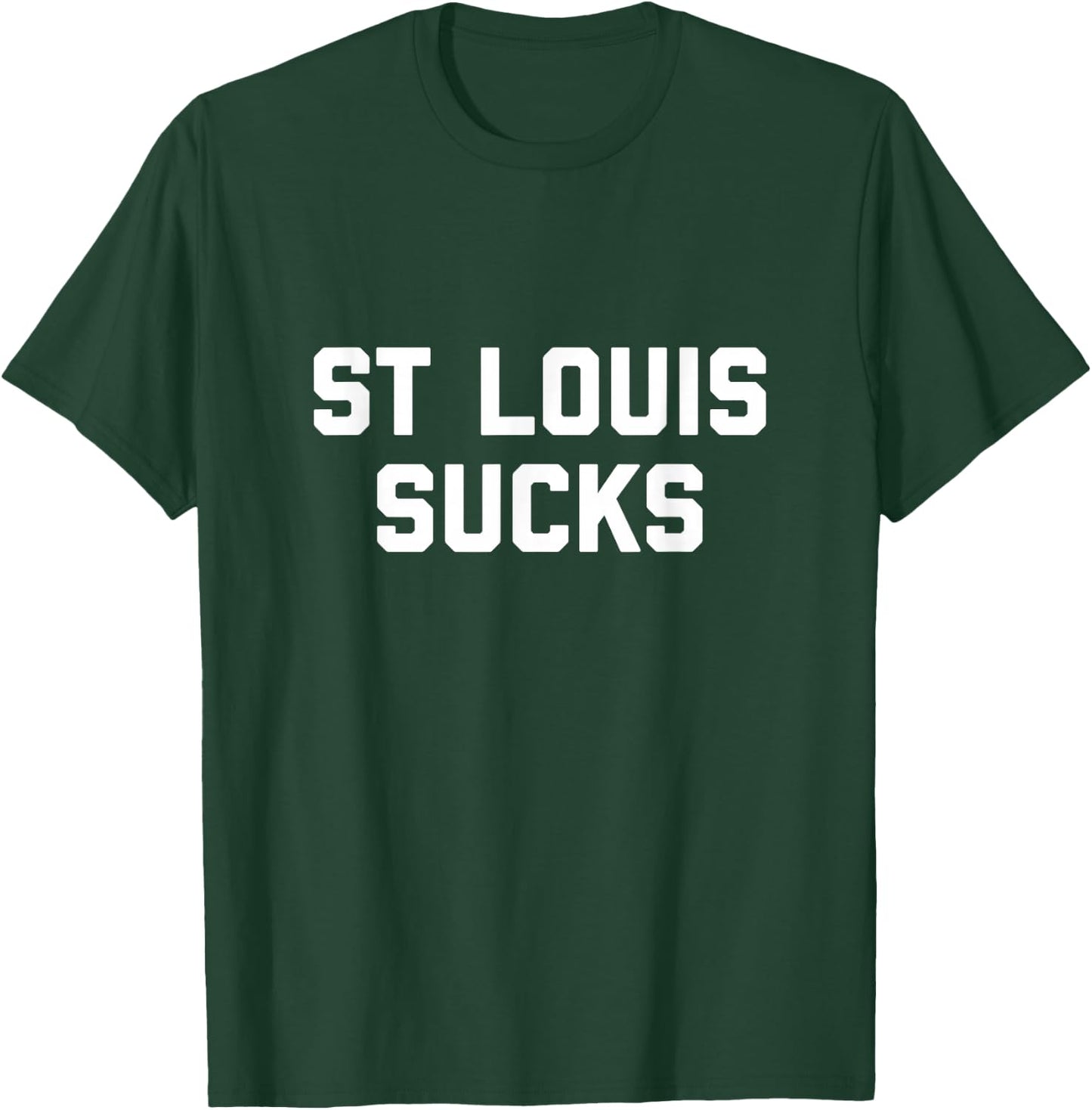 St. Louis Sucks T-Shirt - T-Shirt | Forest