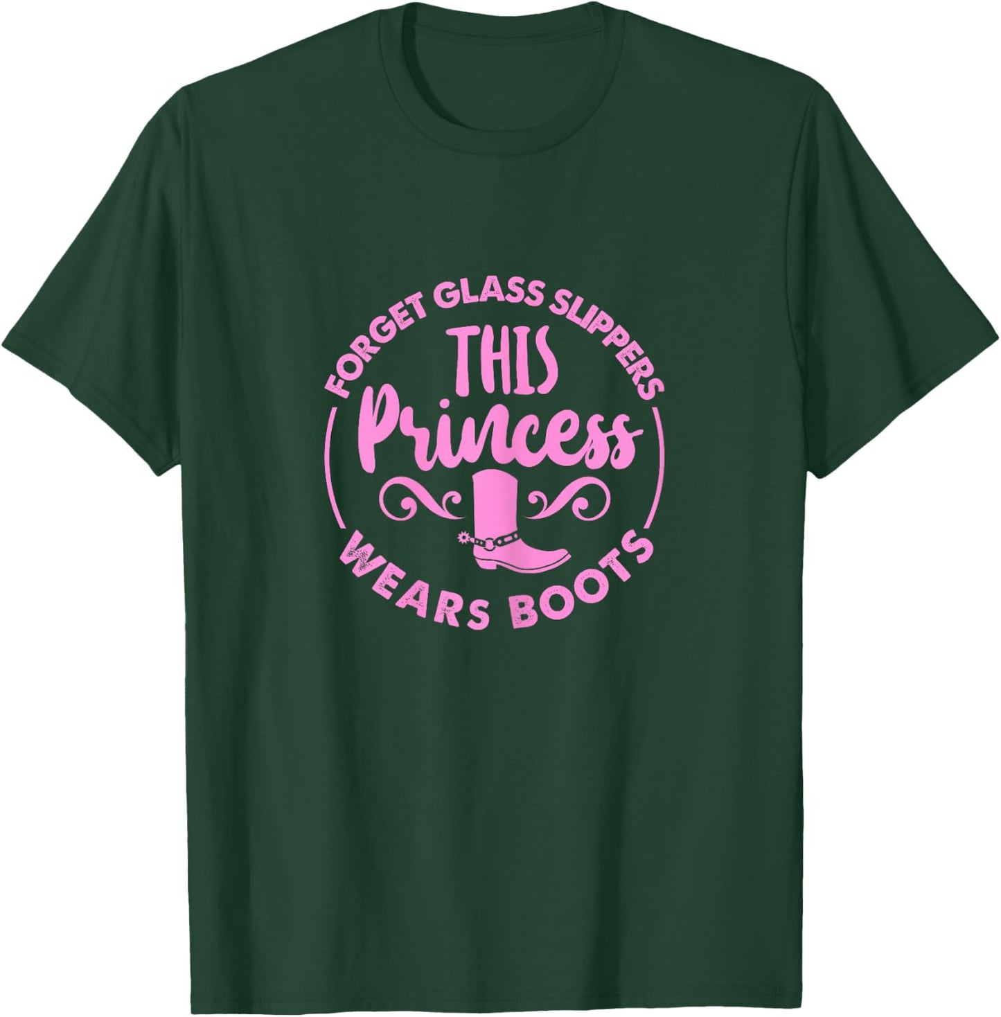 Forget Glass Slippers This Princess Wears Boots T-Shirt - T-Shirt | Forest