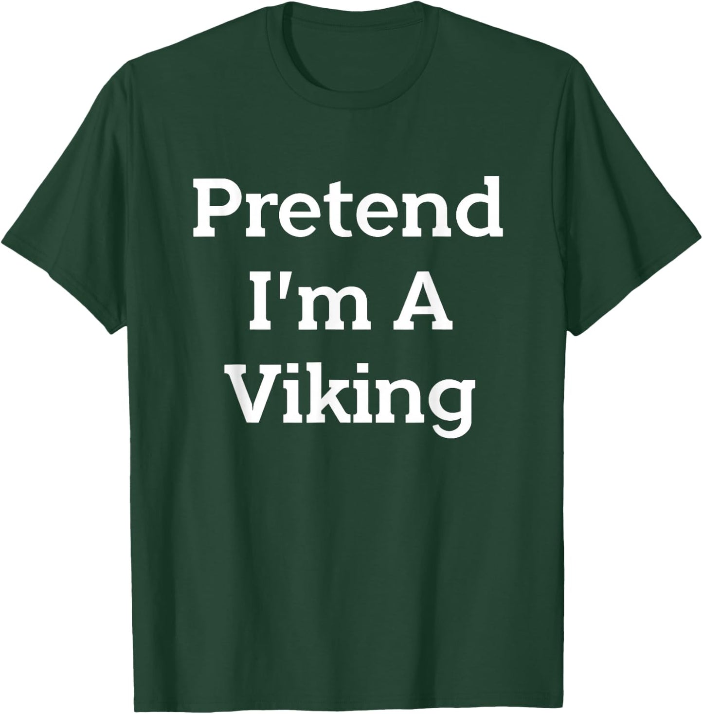 Pretend I'm A Viking Costume Party Funny Halloween Viking T-Shirt - T-Shirt | Forest