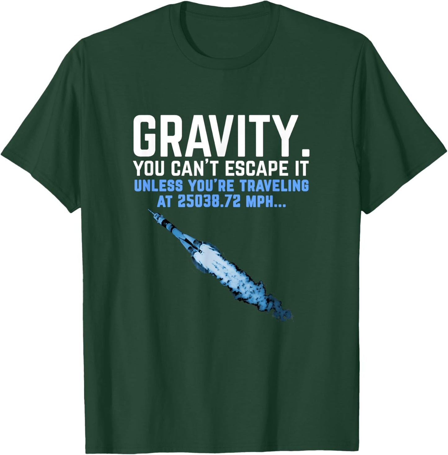 Gravity. You Can't Escape it. Funny Rocket Science T-Shirt - T-Shirt | Forest