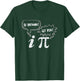 Pi Day : Be Rational Get Real Pi and Imaginary Number T-Shirt - T-Shirt | Forest