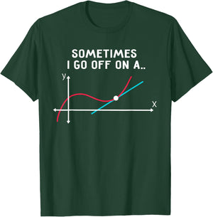 Math Teacher Gifts - Sometimes I go Off on a Tangent T-Shirt - T-Shirt | Forest