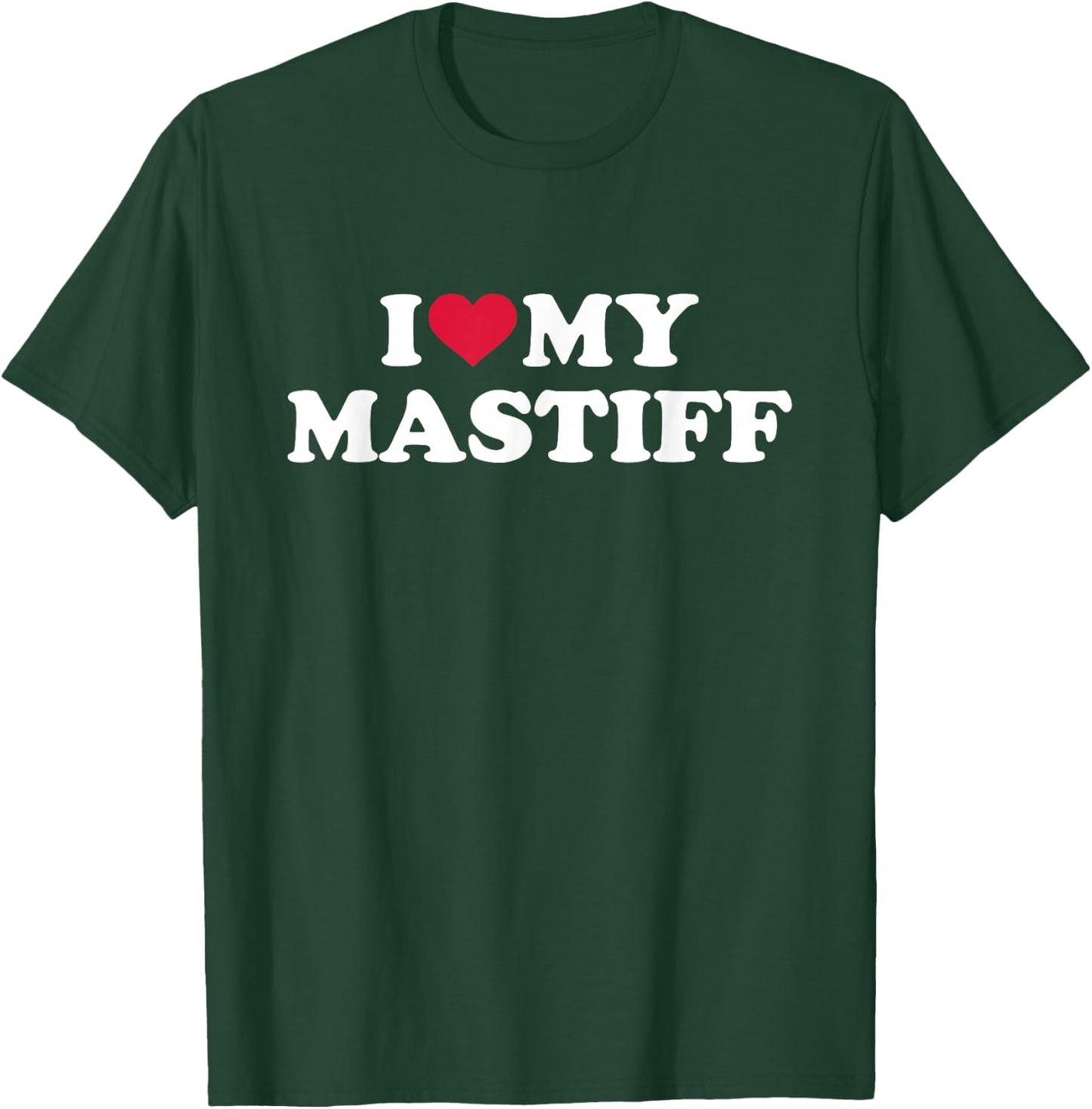 I love my mastiff T-Shirt - T-Shirt | Forest