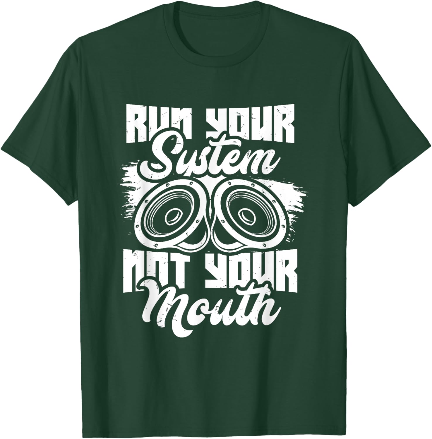Run your system, not your mouth, audiologist and car stereo T-Shirt - T-Shirt | Forest