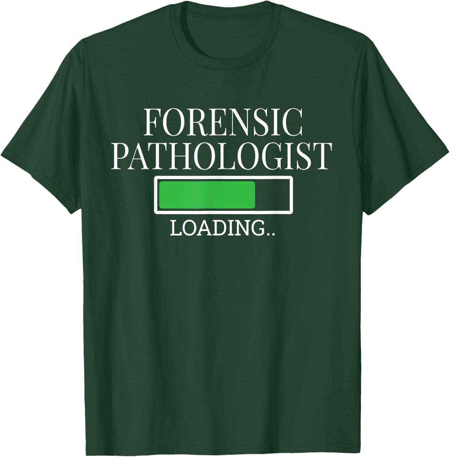 Forensic Pathologist Loading In Progress Future Diagnostic T-Shirt - T-Shirt | Forest