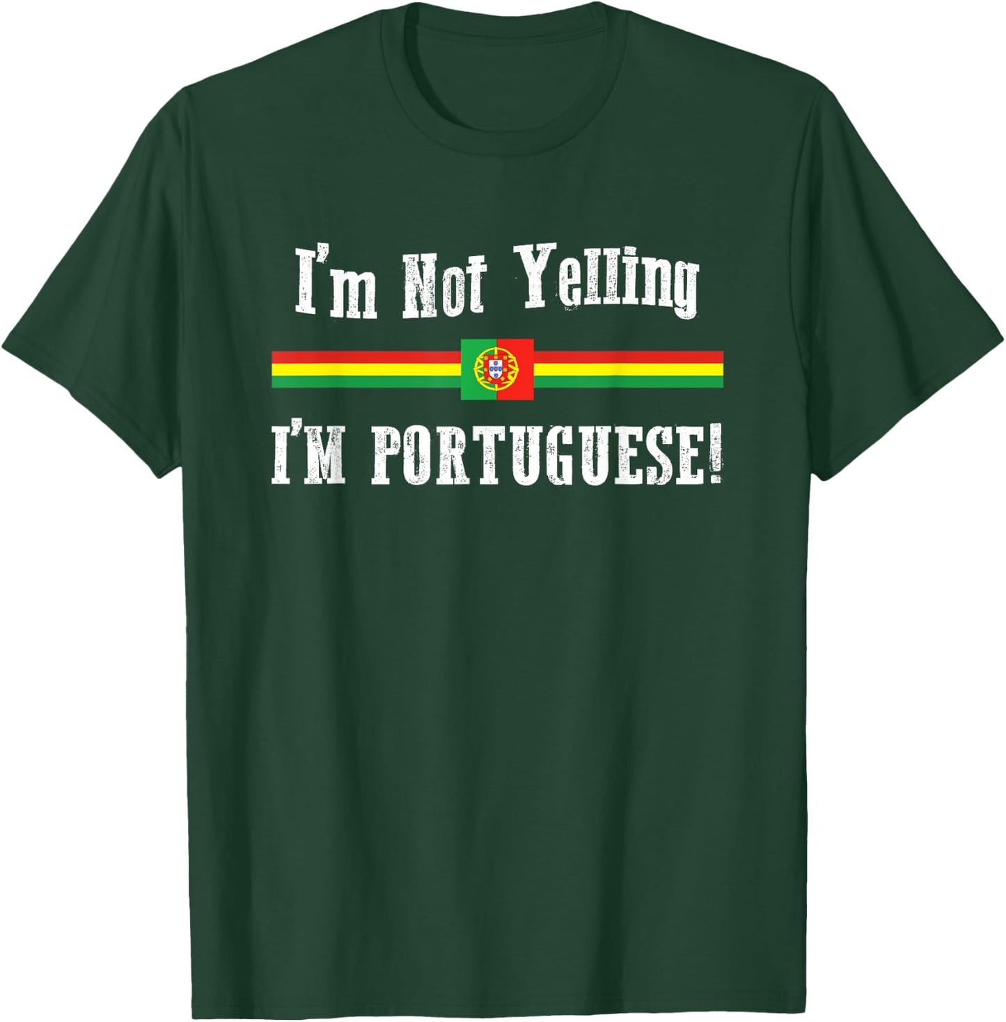 I'm Not Yelling, I'm Portuguese! Ethnic Pride T-Shirt - T-Shirt | Forest