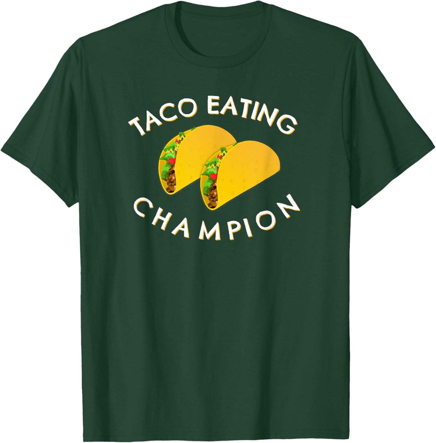 Taco Eating Champion T-Shirt - T-Shirt | Forest