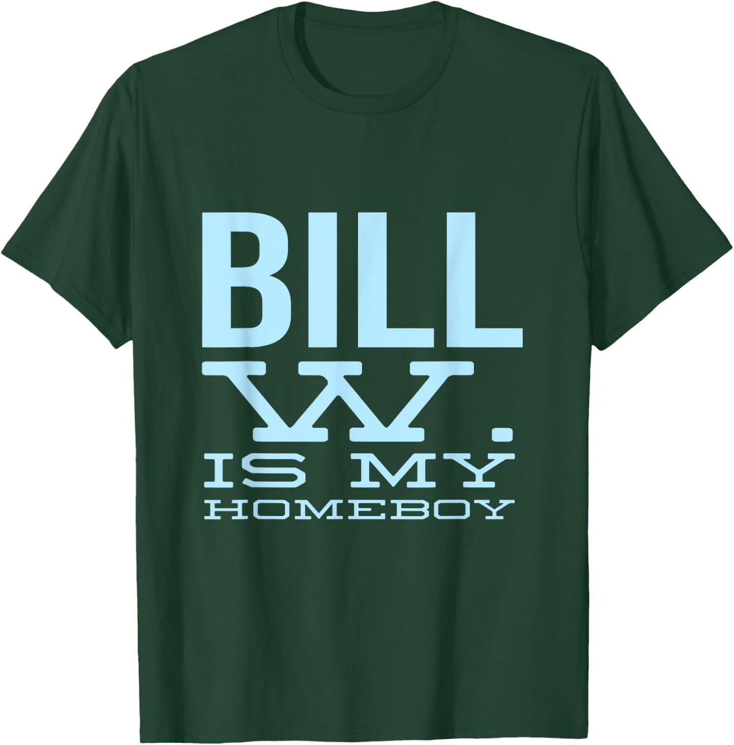 Bill W Is My Homeboy - Alcoholic AA NA Sobriety T-Shirt - T-Shirt | Forest