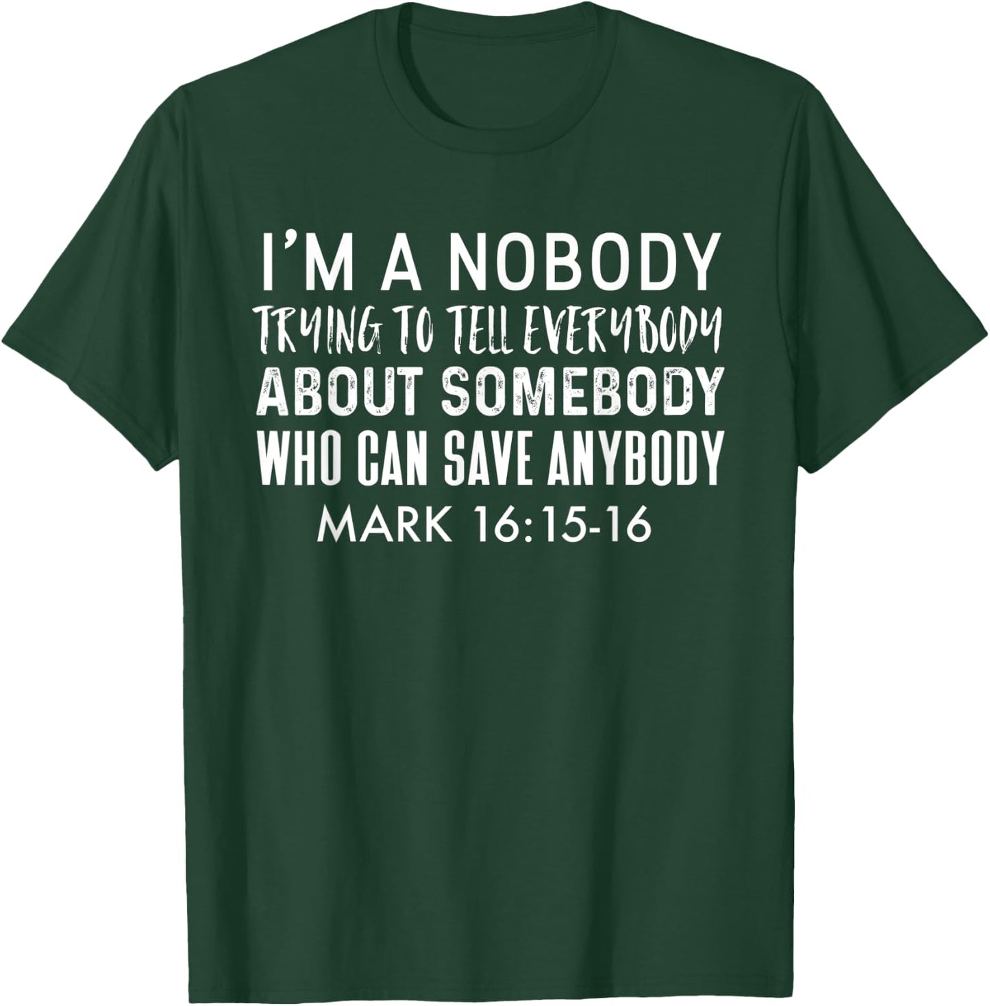 Nobody Telling Everybody About Somebody Who Can Save Anybody T-Shirt - T-Shirt | Forest