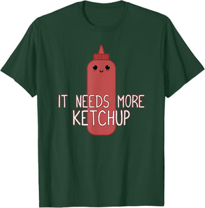 It Needs More Ketchup Funny Cute Ketchup Lover T-Shirt - T-Shirt | Forest