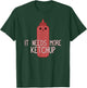 It Needs More Ketchup Funny Cute Ketchup Lover T-Shirt - T-Shirt | Forest