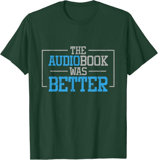 Funny Bookworm Audiobook T Shirt - The Audiobook Was Better T-Shirt - T-Shirt | Forest