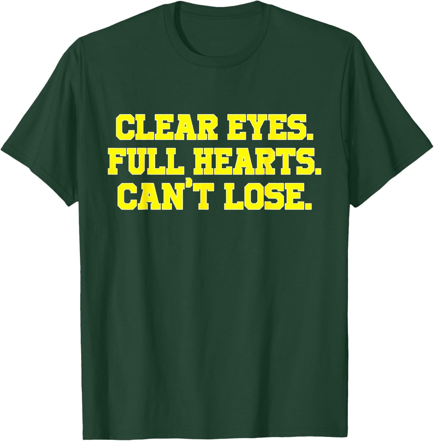 Clear Eyes Full Hearts Can't Lose Funny Custom T-Shirt - T-Shirt | Forest