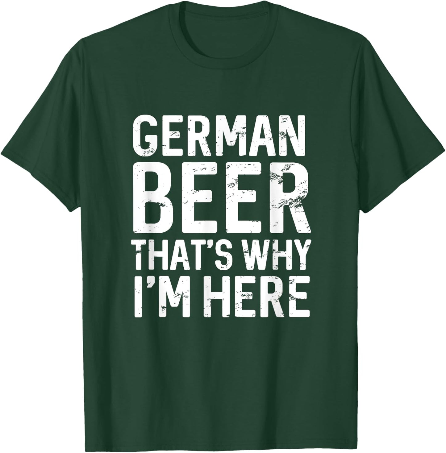 Funny German Beer That's Why I'm Here Oktoberfest Drinking T-Shirt - T-Shirt | Forest