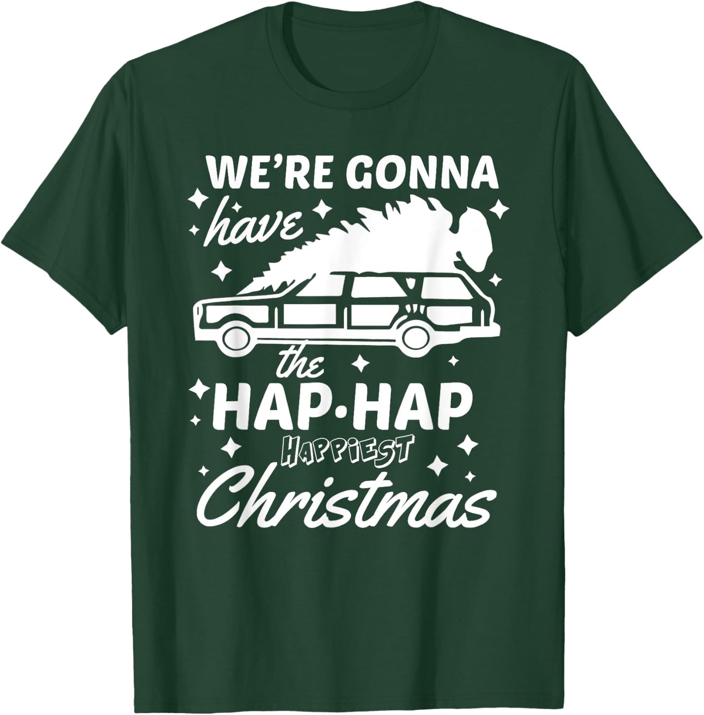 "Hap Hap Happiest Christmas" Funny Family Christmas Shirt T-Shirt - T-Shirt | Forest