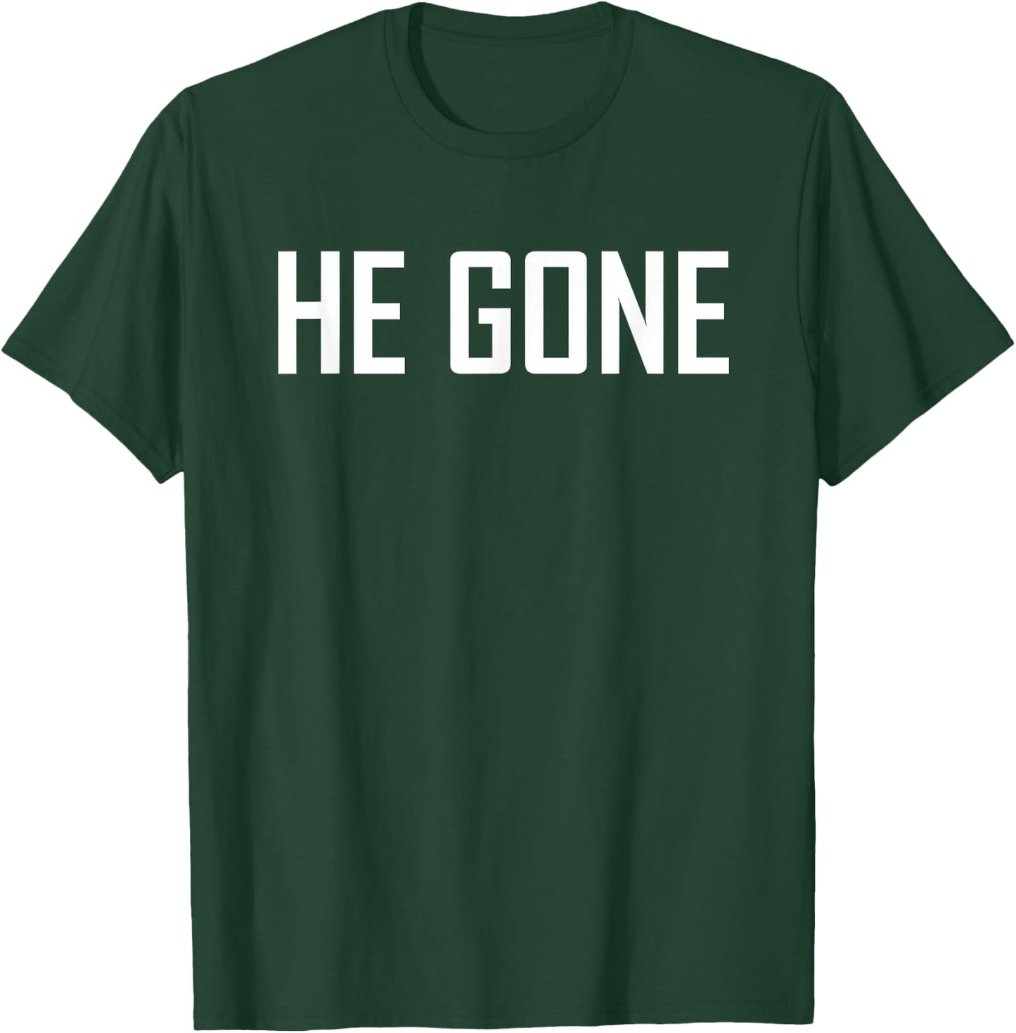 He Gone T-Shirt - T-Shirt | Forest