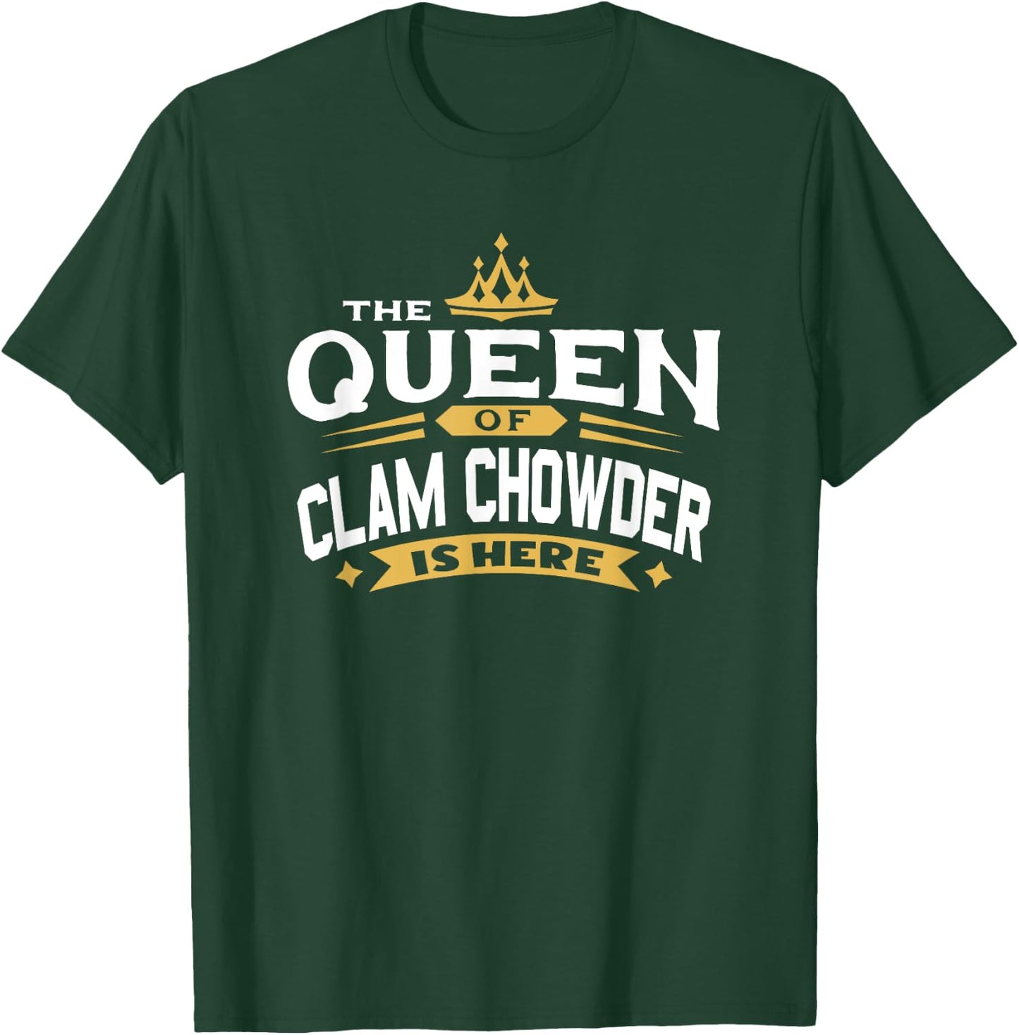 The Queen Of Clam Chowder Is Here T-Shirt - T-Shirt | Forest