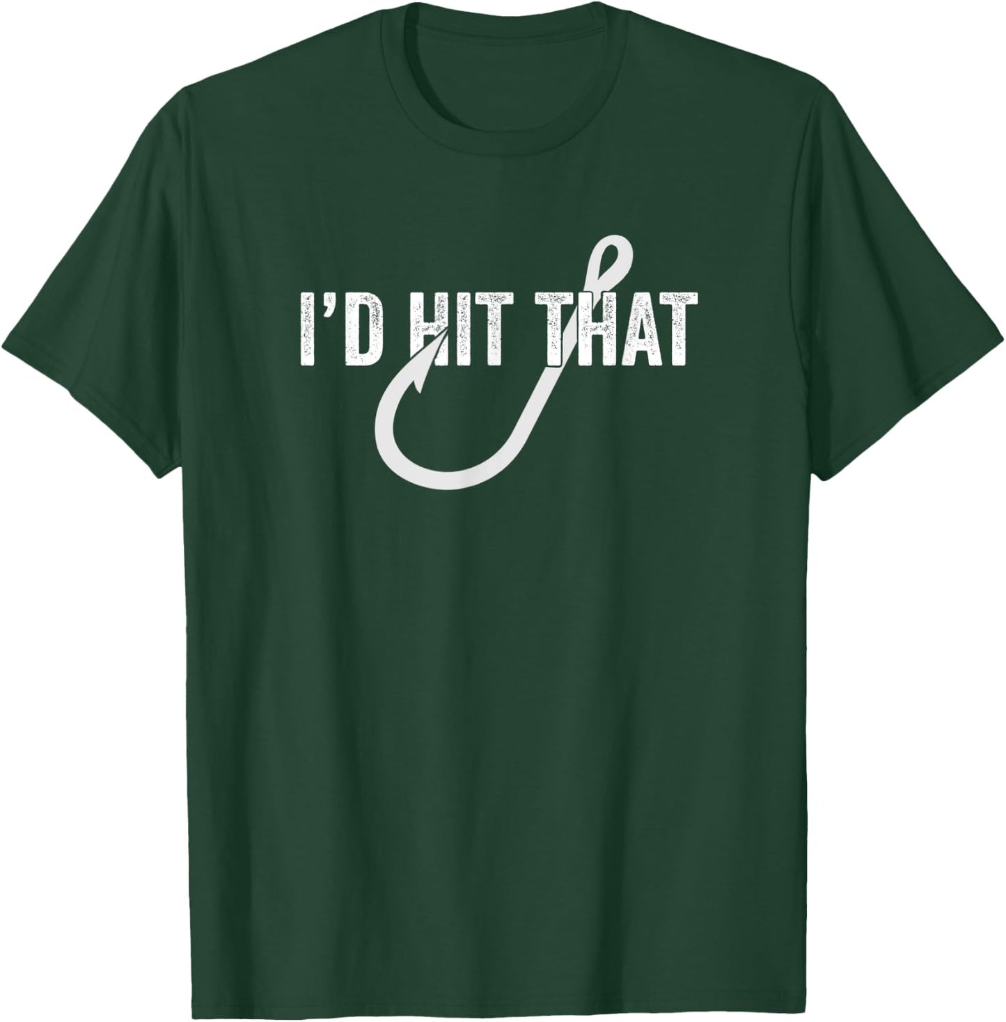 I'd Hit That | Funny Fishing Gift Fisherman | Fish Hook T-Shirt - T-Shirt | Forest