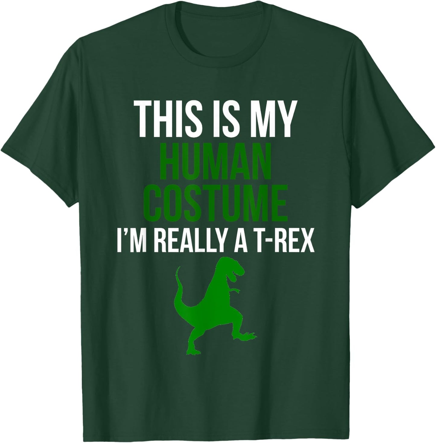 Human Costume I'm Really A T Rex Funny Halloween T-Shirt - T-Shirt | Forest