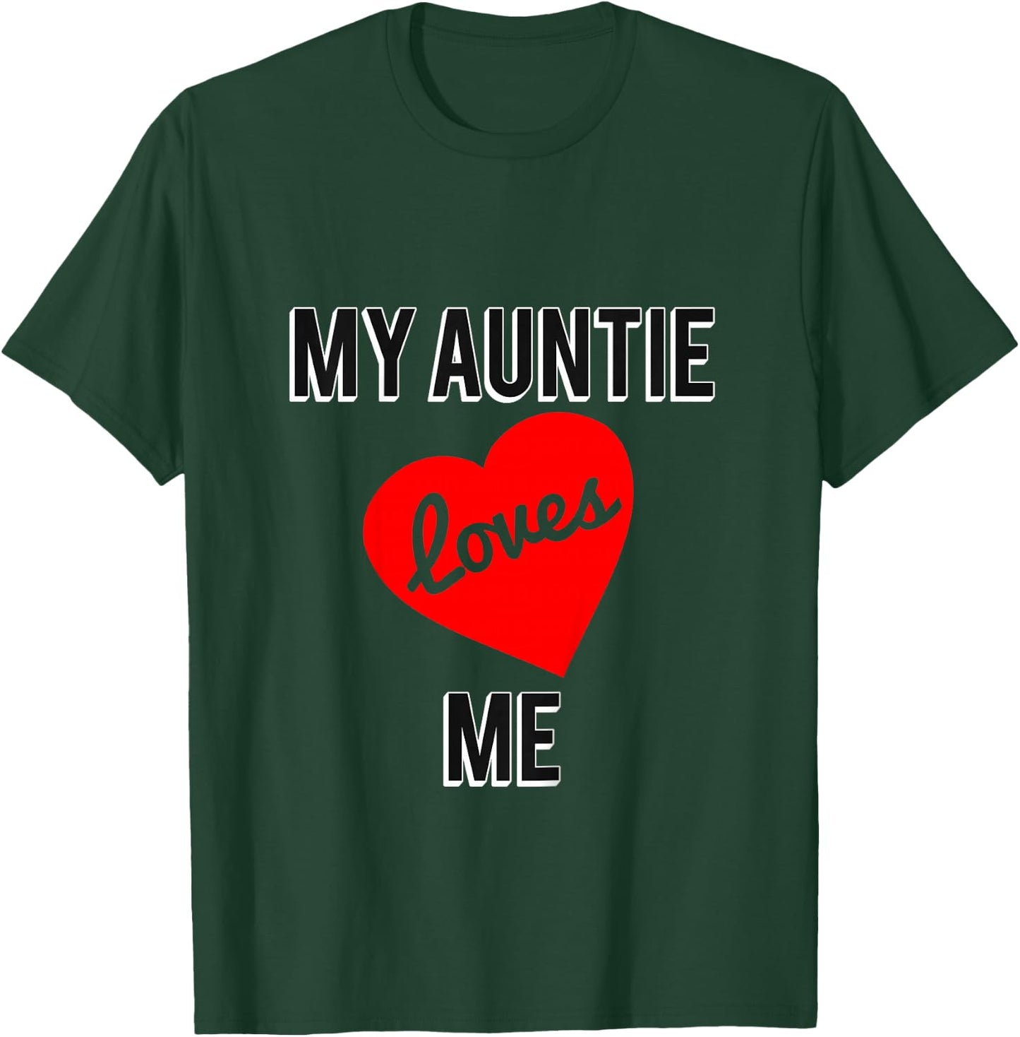 My Auntie Loves Me T-Shirt - T-Shirt | Forest