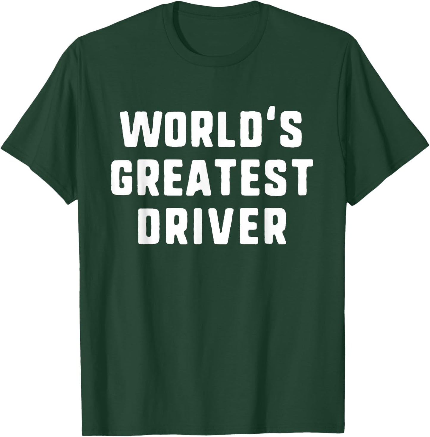 World's Greatest Driver Funny Driving Drive Gift T-Shirt - T-Shirt | Forest