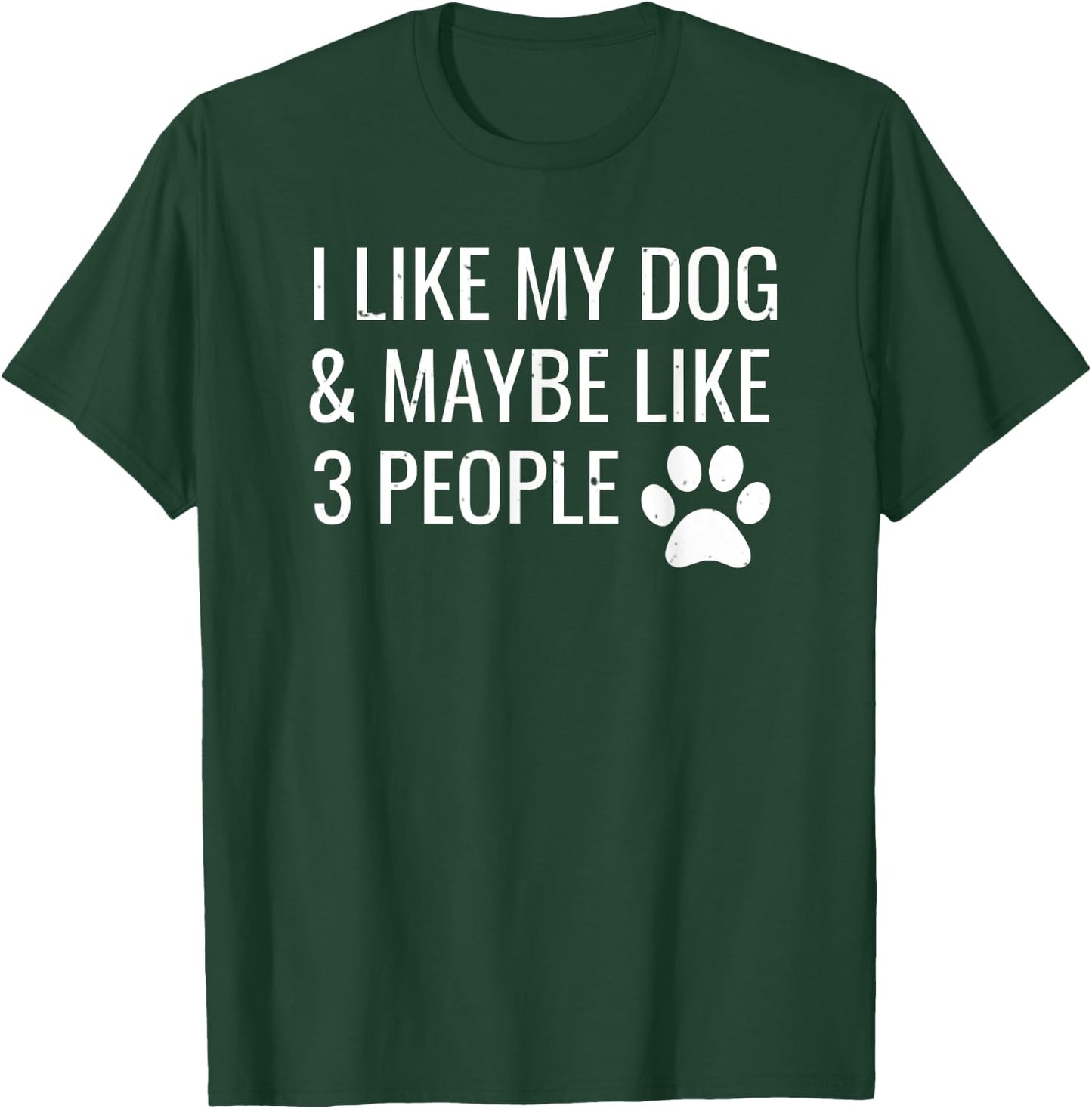 I Like My Dog & Maybe 3 People Funny Puppy Pet Owner Gift Women T-Shirt - T-Shirt | Forest