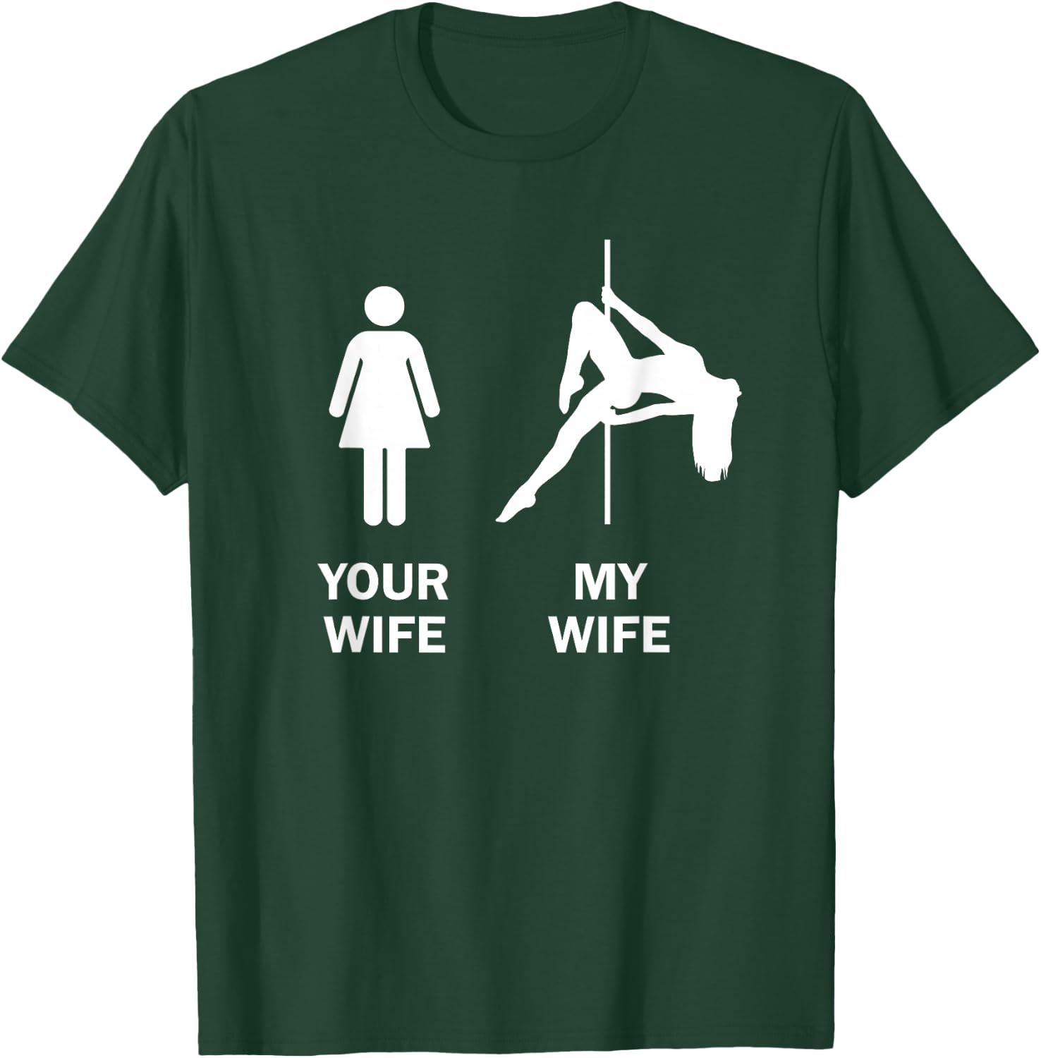 Funny Your Wife My Wife Pole Dance Gift T-Shirt - T-Shirt | Forest