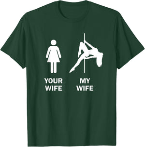 Funny Your Wife My Wife Pole Dance Gift T-Shirt - T-Shirt | Forest