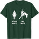 Funny Your Wife My Wife Pole Dance Gift T-Shirt - T-Shirt | Forest
