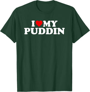 I Love My Puddin Design T-Shirt - T-Shirt | Forest