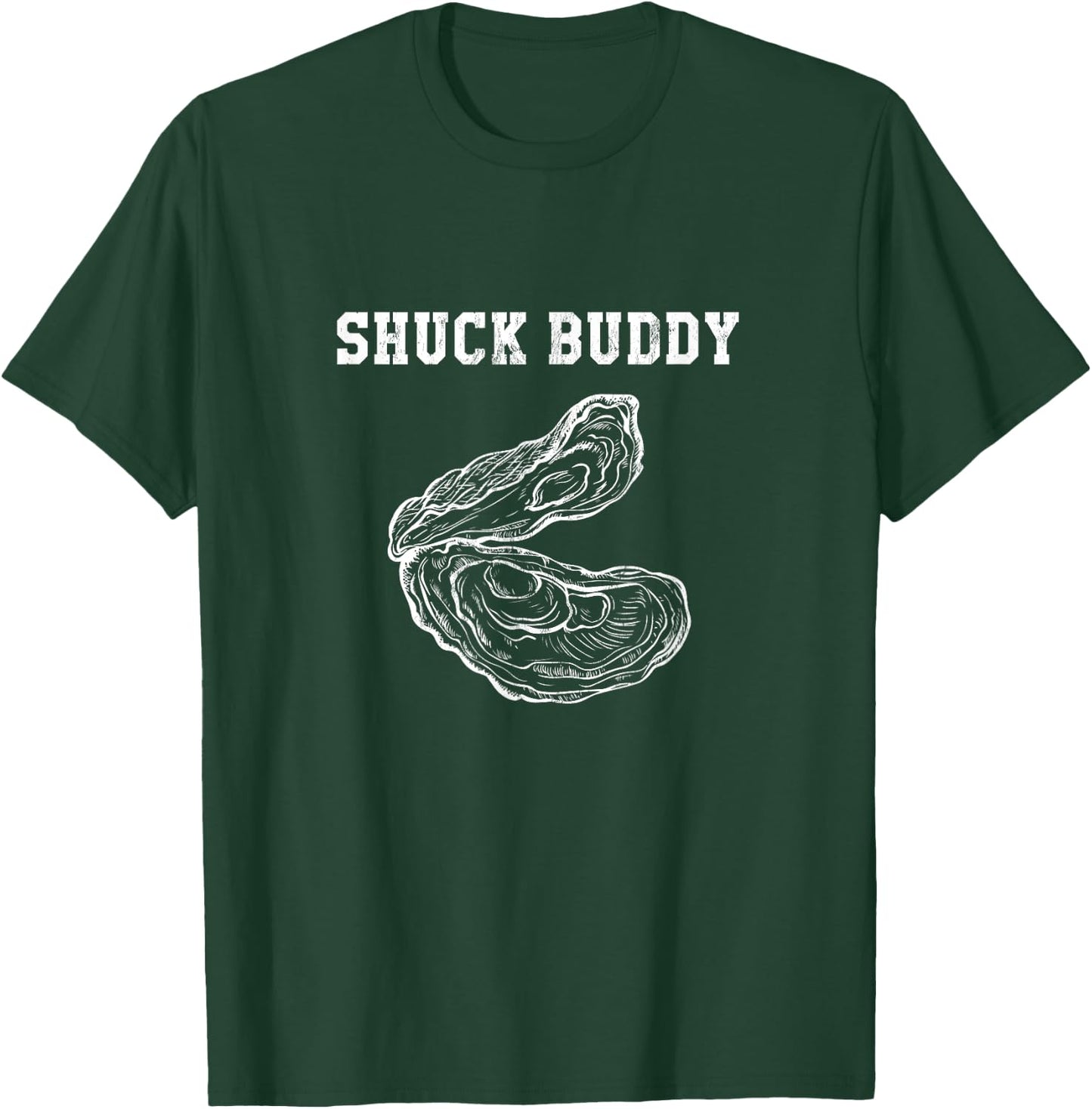 Funny Oyster Shuck Buddy Shucking T-Shirt - T-Shirt | Forest